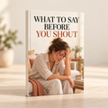 WHAT TO SAY BEFORE YOU SHOUT