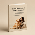 PERRO EDUCADO, HUMANO FELIZ